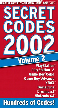 Secret Codes 2002 - Hundreds of Codes - PlayStation, PlayStation 2, XBox, Dreamcast, GameCube, Game Boy Advance, Game Boy Color Brady Games